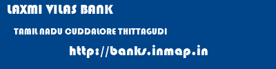 LAXMI VILAS BANK  TAMIL NADU CUDDALORE THITTAGUDI   banks information 
